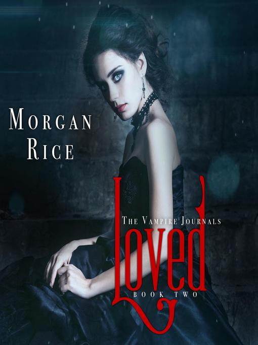Title details for Loved (Book #2 in the Vampire Journals) by Morgan Rice - Available